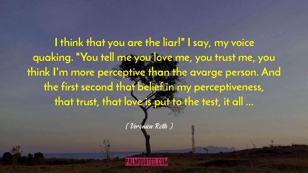 Veronica Roth Quotes: I think that you are