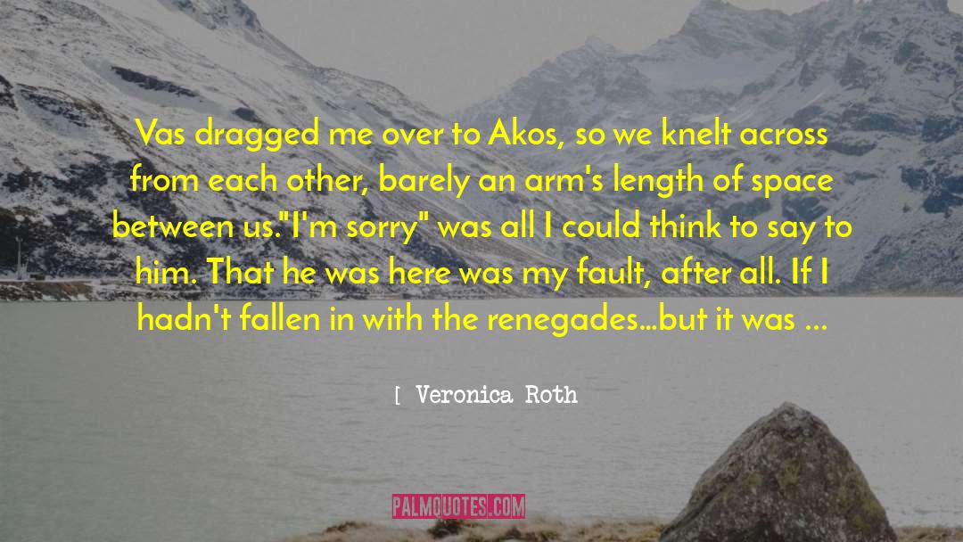 Veronica Roth Quotes: Vas dragged me over to