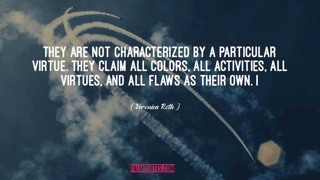 Veronica Roth Quotes: They are not characterized by