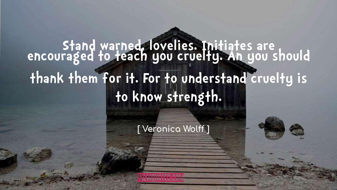Veronica Wolff Quotes: Stand warned, lovelies. Initiates are
