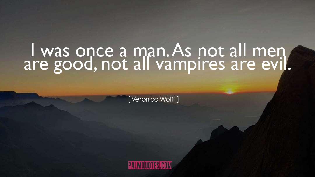Veronica Wolff Quotes: I was once a man.