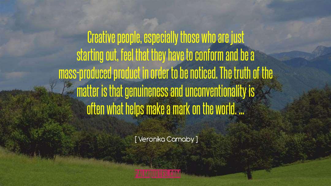 Veronika Carnaby Quotes: Creative people, especially those who
