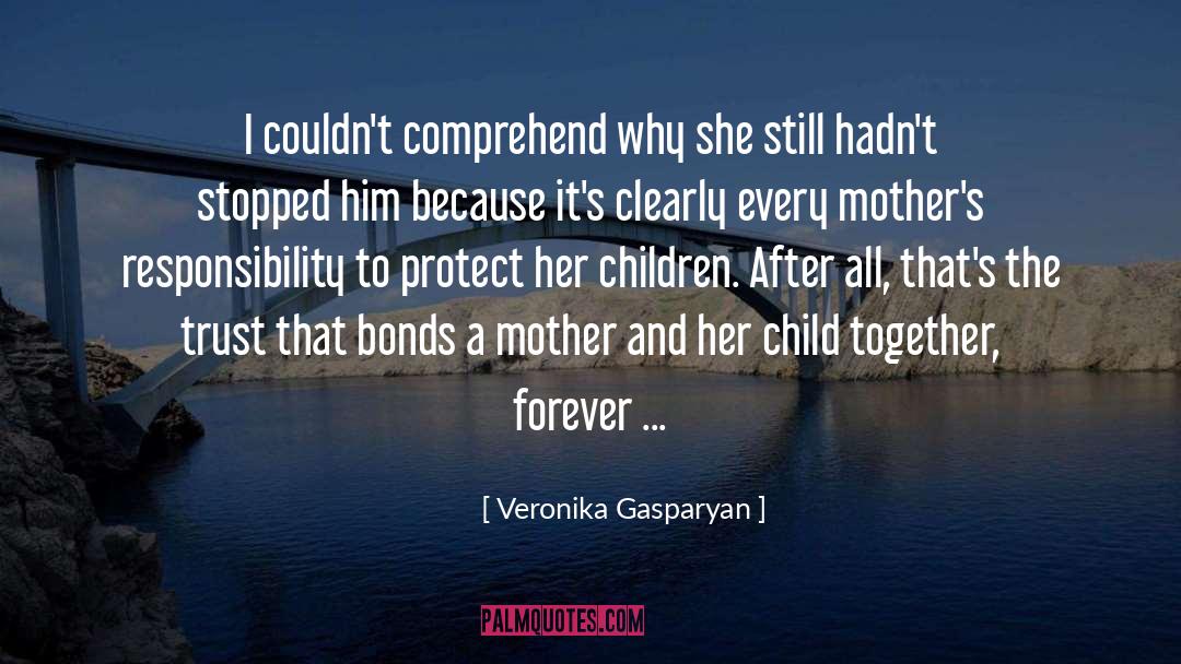 Veronika Gasparyan Quotes: I couldn't comprehend why she