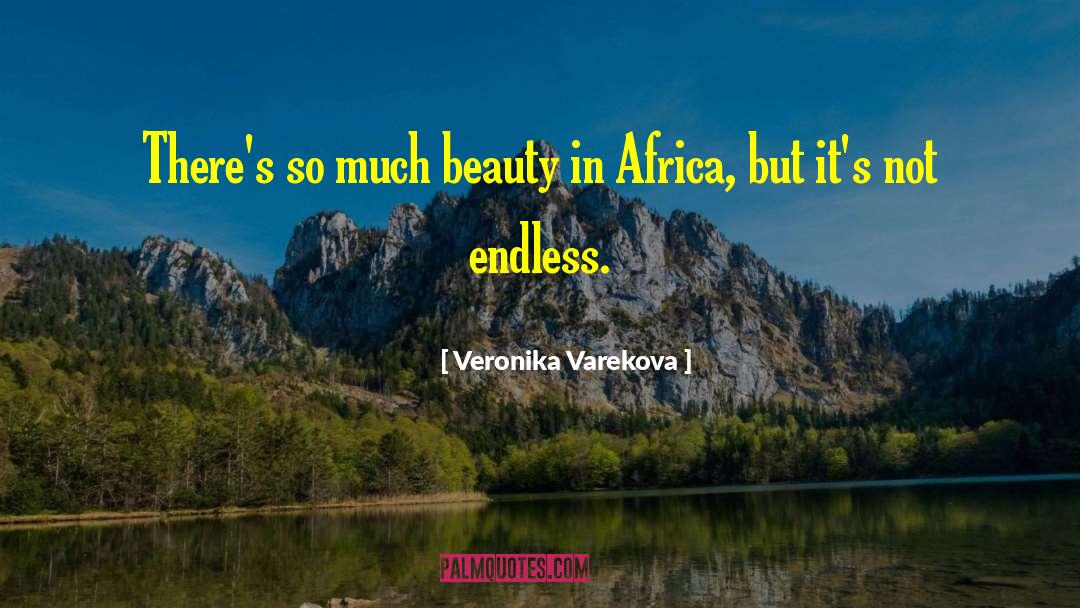 Veronika Varekova Quotes: There's so much beauty in