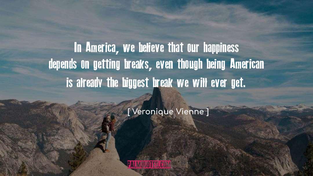 Veronique Vienne Quotes: In America, we believe that