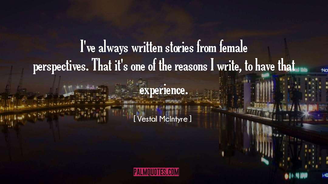 Vestal McIntyre Quotes: I've always written stories from