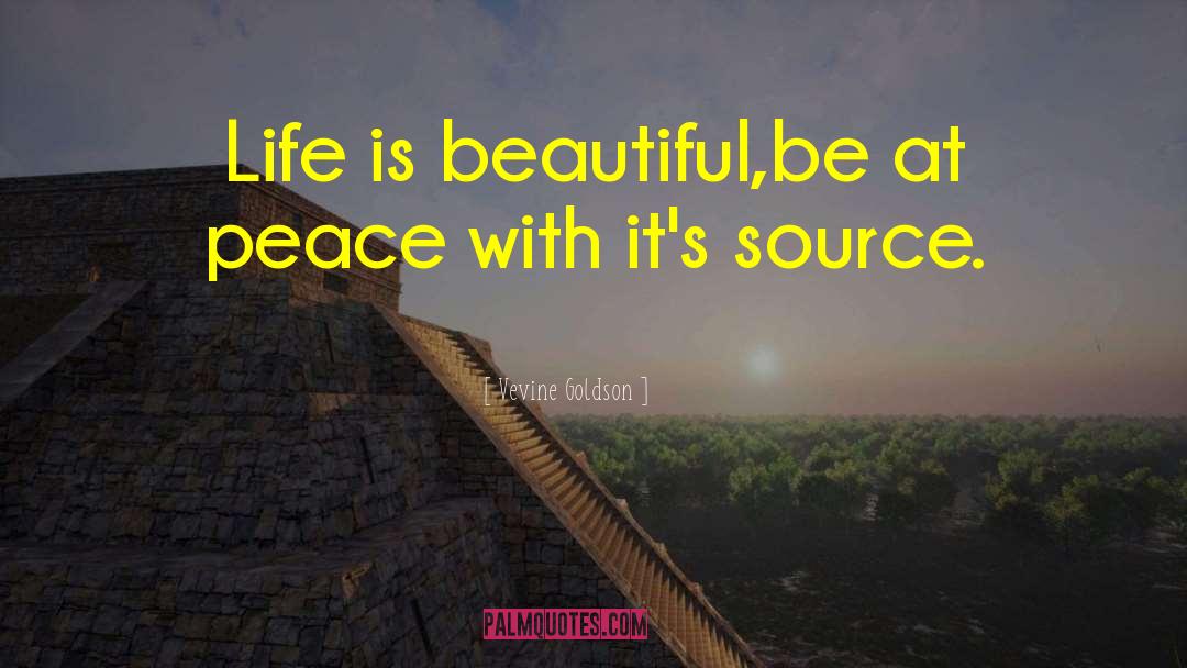 Vevine Goldson Quotes: Life is beautiful,be at peace