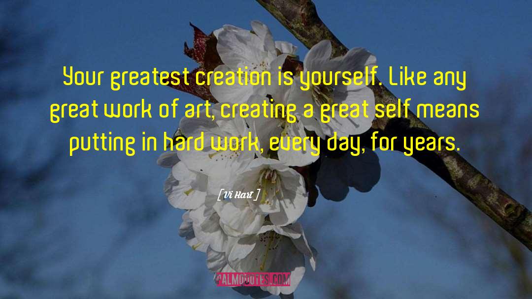 Vi Hart Quotes: Your greatest creation is yourself.