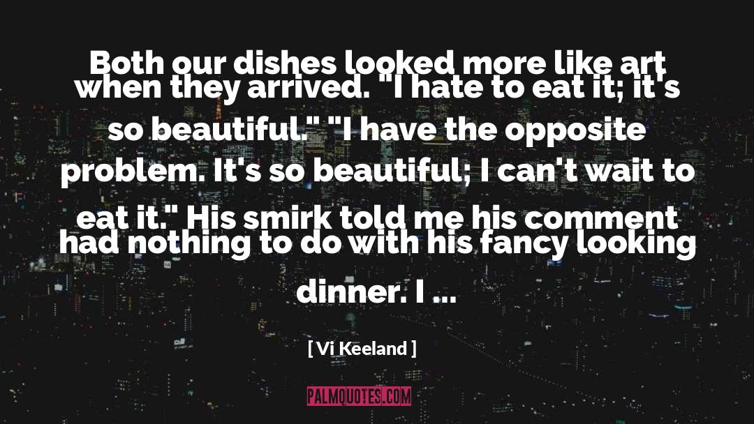 Vi Keeland Quotes: Both our dishes looked more