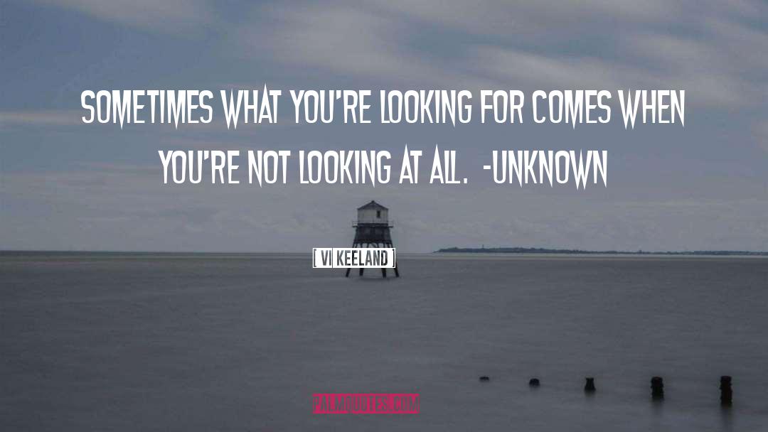 Vi Keeland Quotes: Sometimes what you're looking for