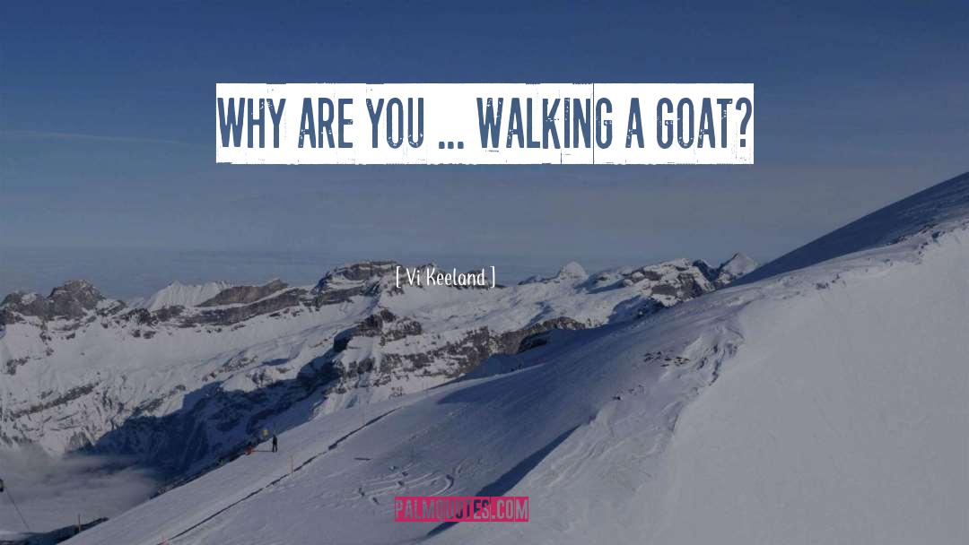 Vi Keeland Quotes: Why are you ... walking
