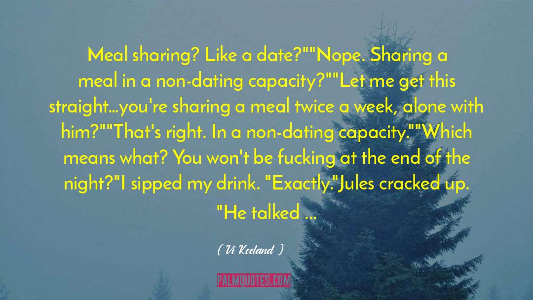 Vi Keeland Quotes: Meal sharing? Like a date?