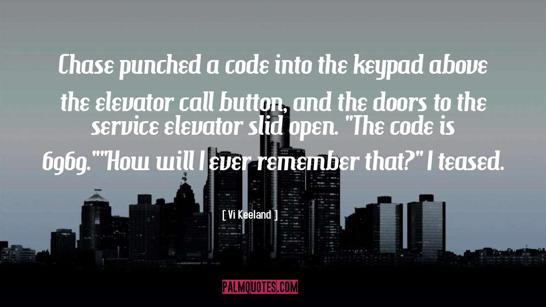 Vi Keeland Quotes: Chase punched a code into