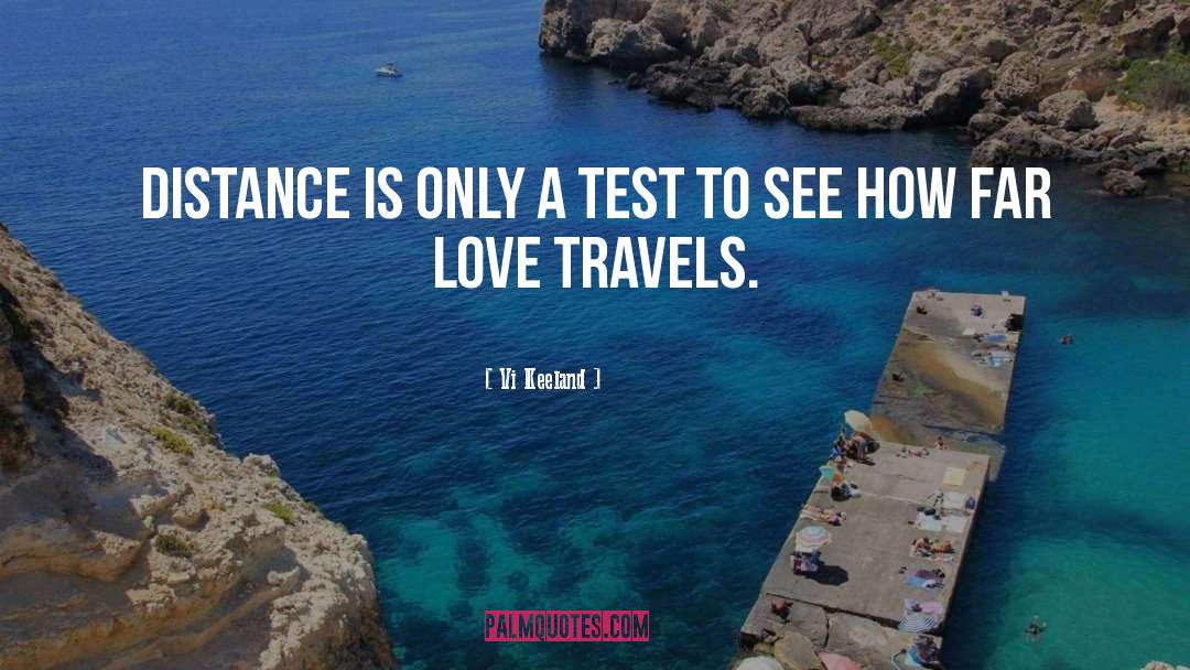 Vi Keeland Quotes: Distance is only a test