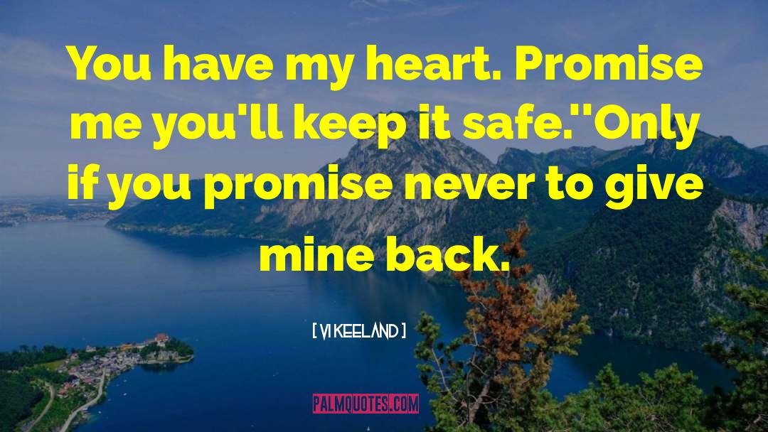 Vi Keeland Quotes: You have my heart. Promise