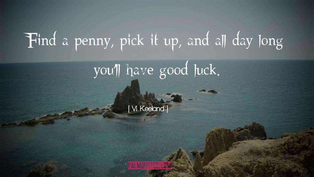 Vi Keeland Quotes: Find a penny, pick it