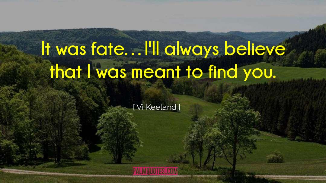 Vi Keeland Quotes: It was fate…I'll always believe