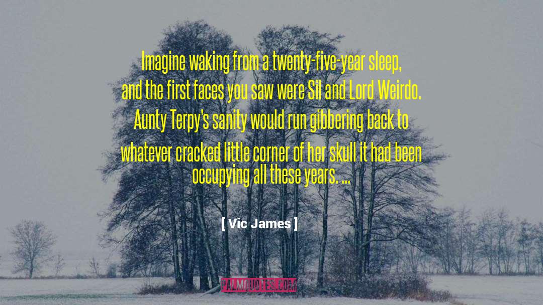 Vic James Quotes: Imagine waking from a twenty-five-year
