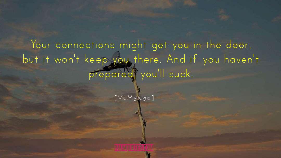 Vic Mignogna Quotes: Your connections might get you