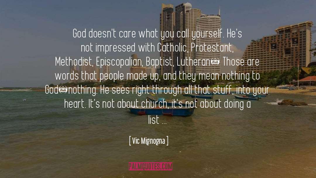 Vic Mignogna Quotes: God doesn't care what you