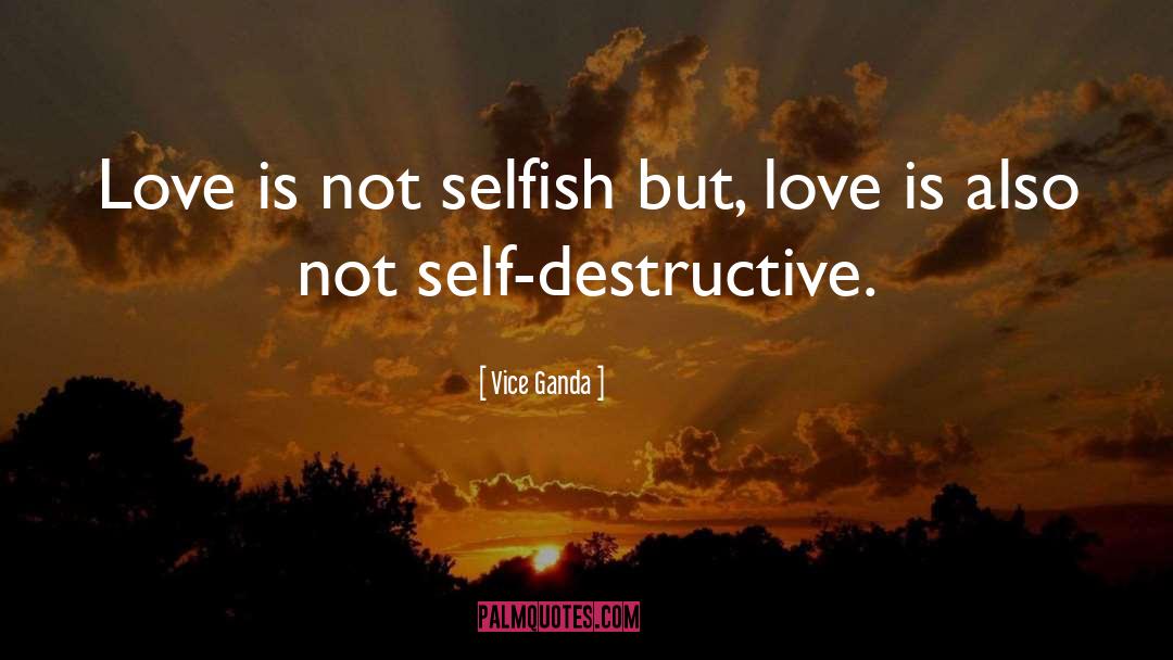 Vice Ganda Quotes: Love is not selfish but,