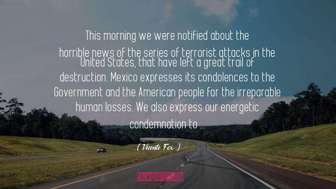 Vicente Fox Quotes: This morning we were notified
