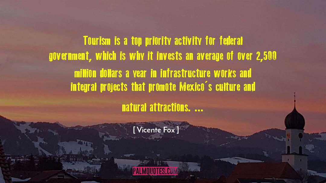 Vicente Fox Quotes: Tourism is a top priority