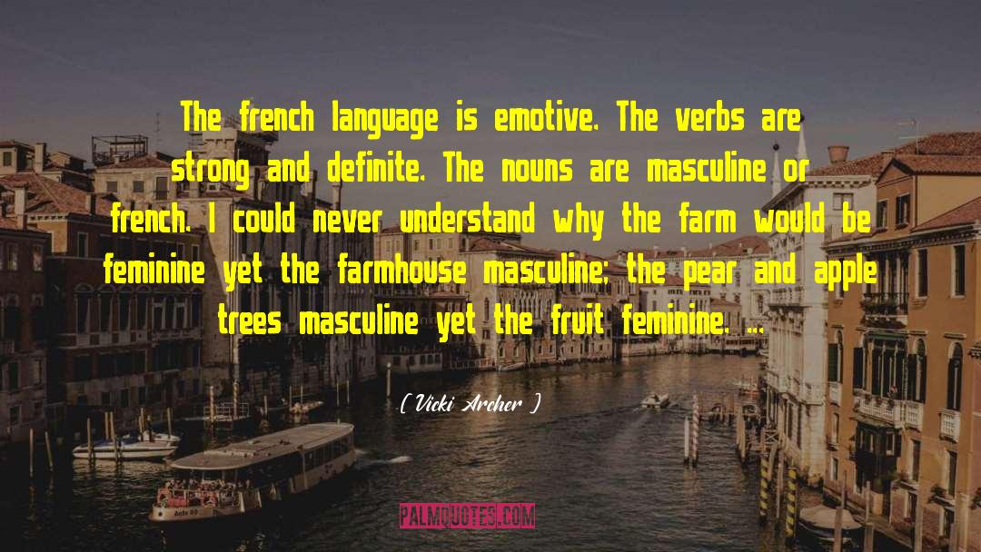 Vicki Archer Quotes: The french language is emotive.