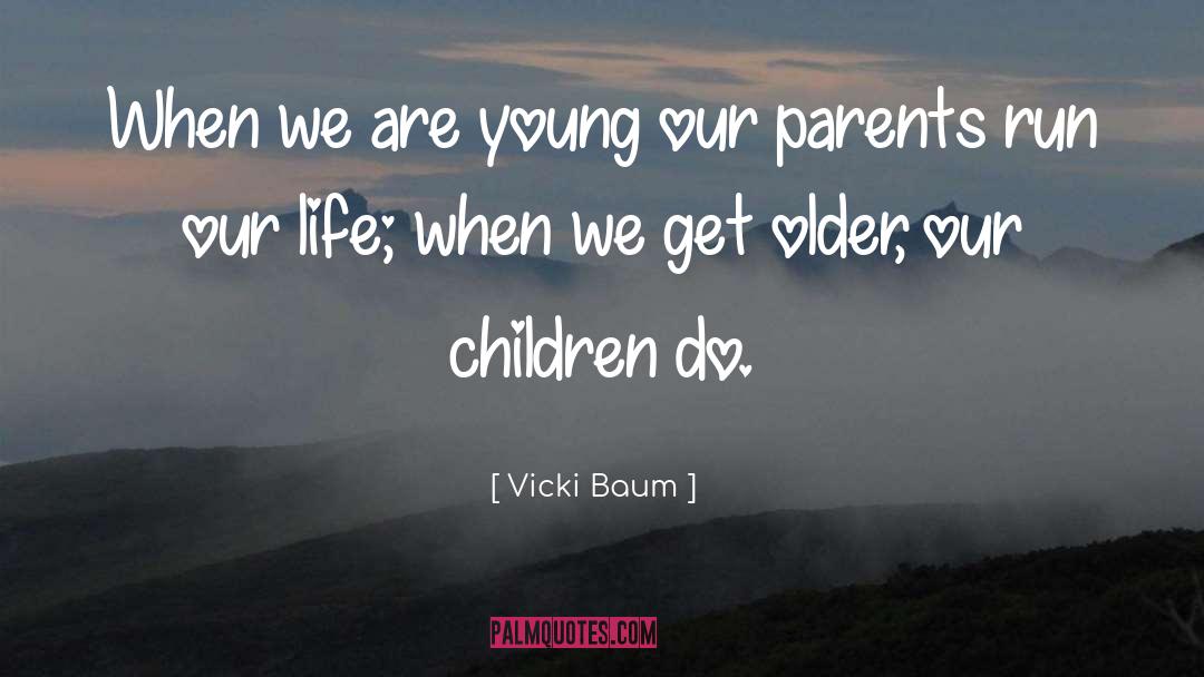 Vicki Baum Quotes: When we are young our