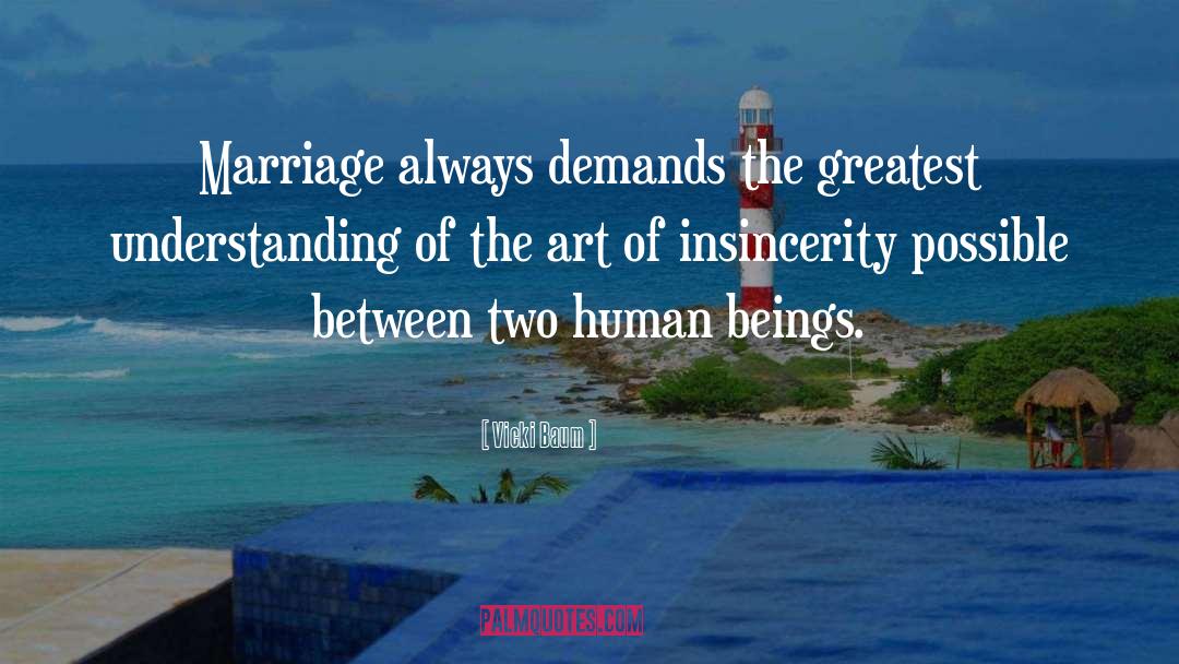 Vicki Baum Quotes: Marriage always demands the greatest