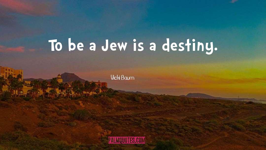 Vicki Baum Quotes: To be a Jew is