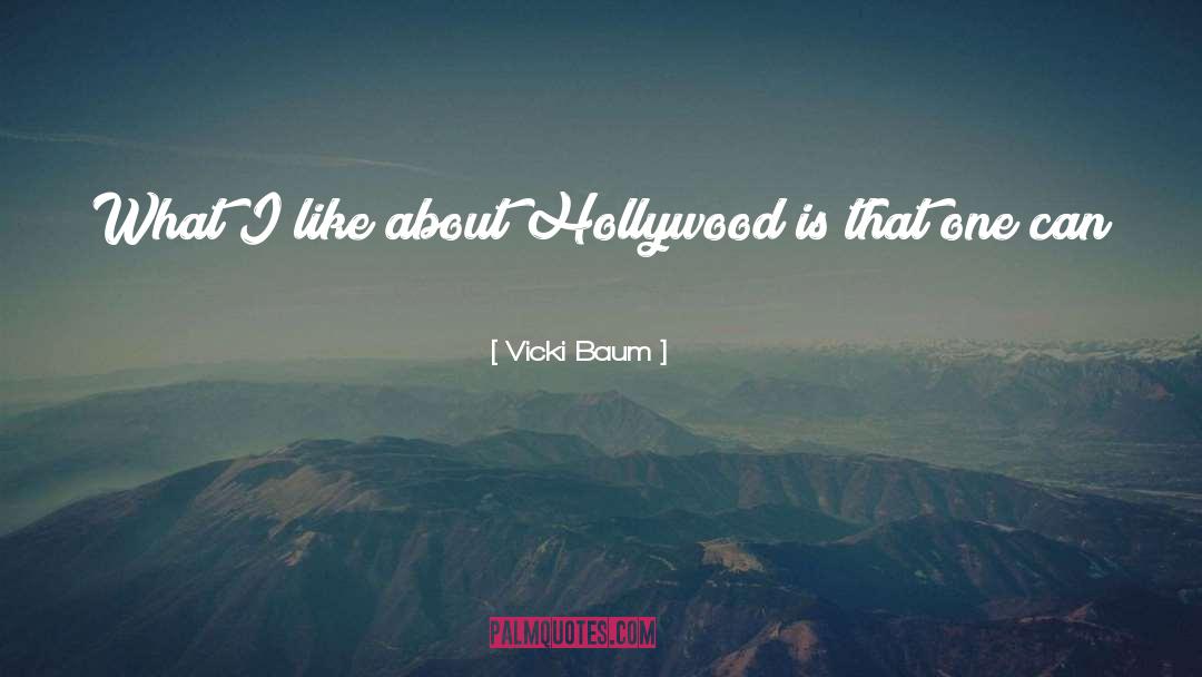 Vicki Baum Quotes: What I like about Hollywood