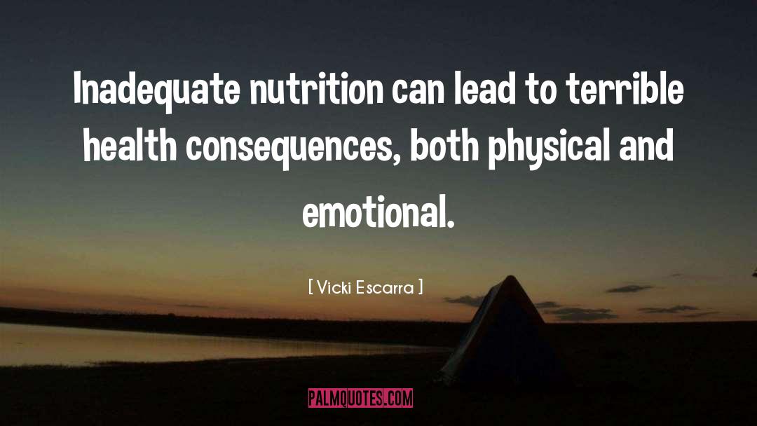 Vicki Escarra Quotes: Inadequate nutrition can lead to