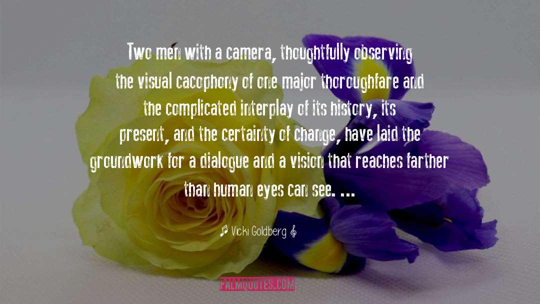 Vicki Goldberg Quotes: Two men with a camera,