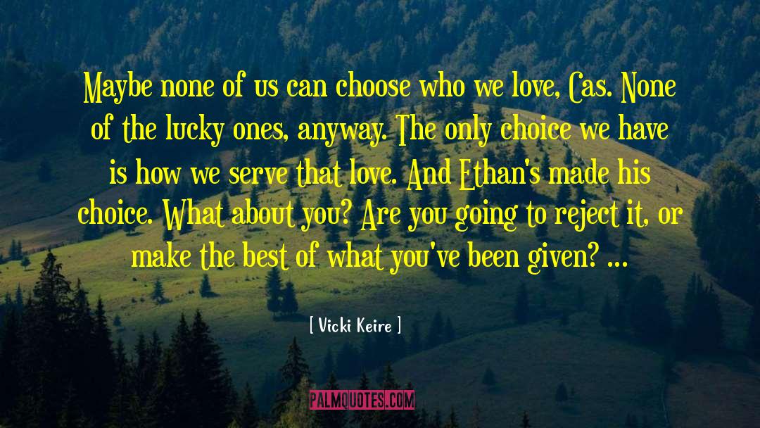 Vicki Keire Quotes: Maybe none of us can