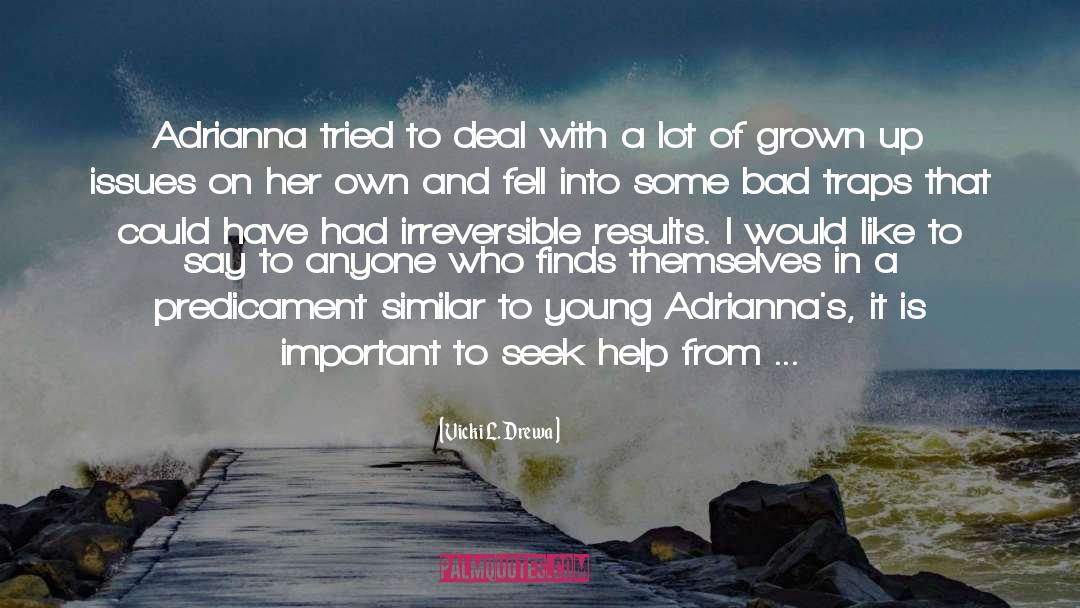 Vicki L. Drewa Quotes: Adrianna tried to deal with