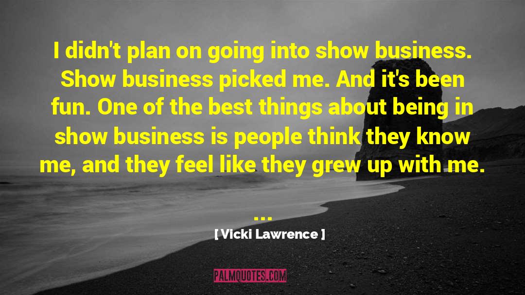 Vicki Lawrence Quotes: I didn't plan on going