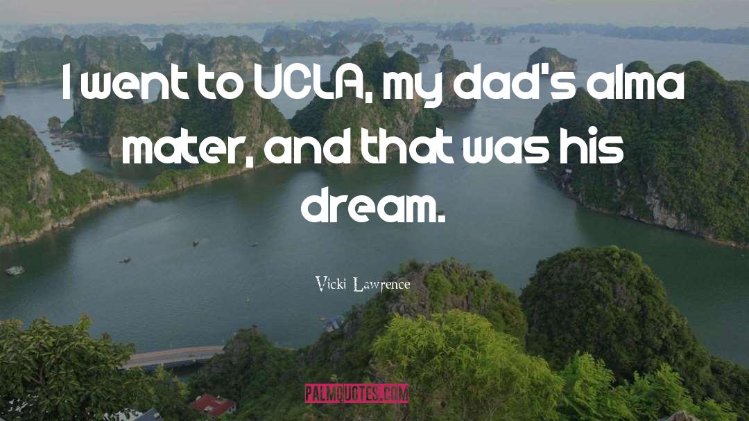 Vicki Lawrence Quotes: I went to UCLA, my