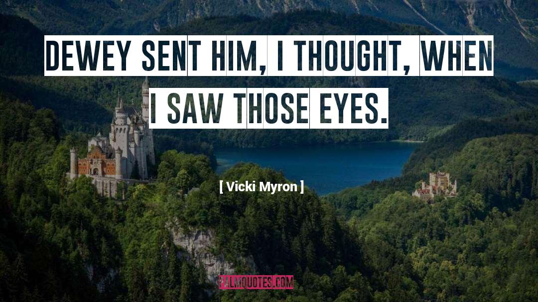 Vicki Myron Quotes: Dewey sent him, I thought,