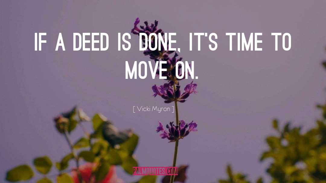 Vicki Myron Quotes: If a deed is done,