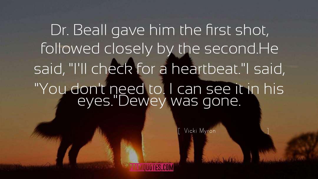 Vicki Myron Quotes: Dr. Beall gave him the