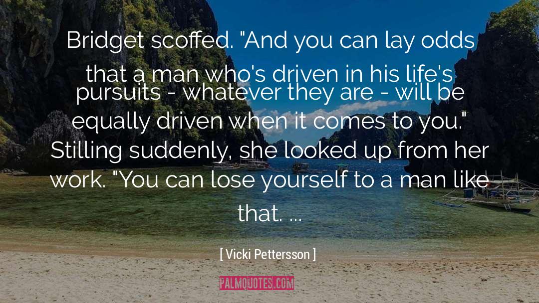 Vicki Pettersson Quotes: Bridget scoffed. 