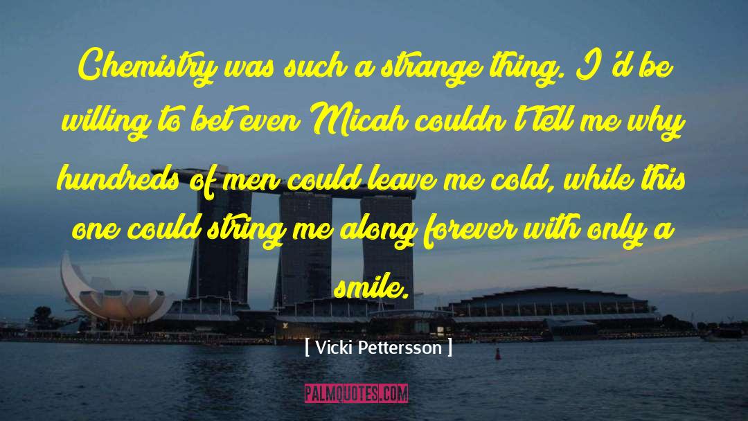 Vicki Pettersson Quotes: Chemistry was such a strange