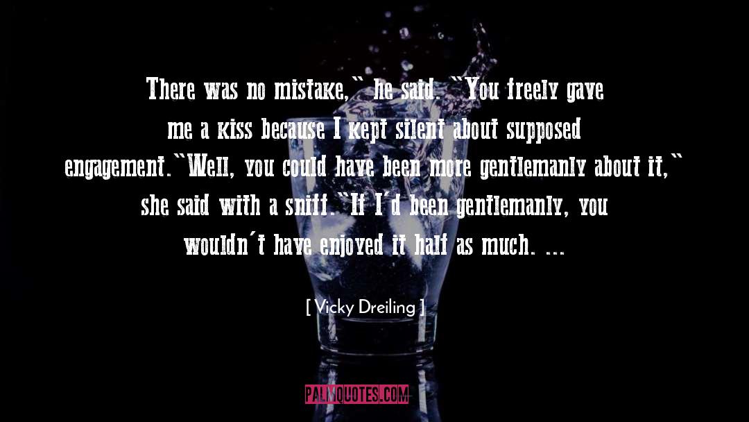 Vicky Dreiling Quotes: There was no mistake,