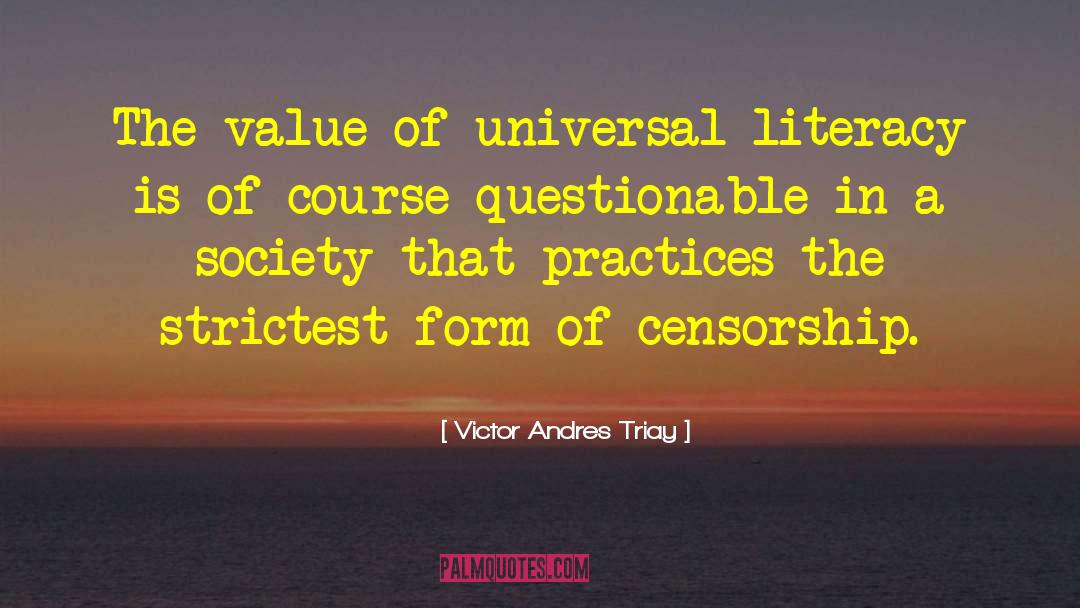 Victor Andres Triay Quotes: The value of universal literacy