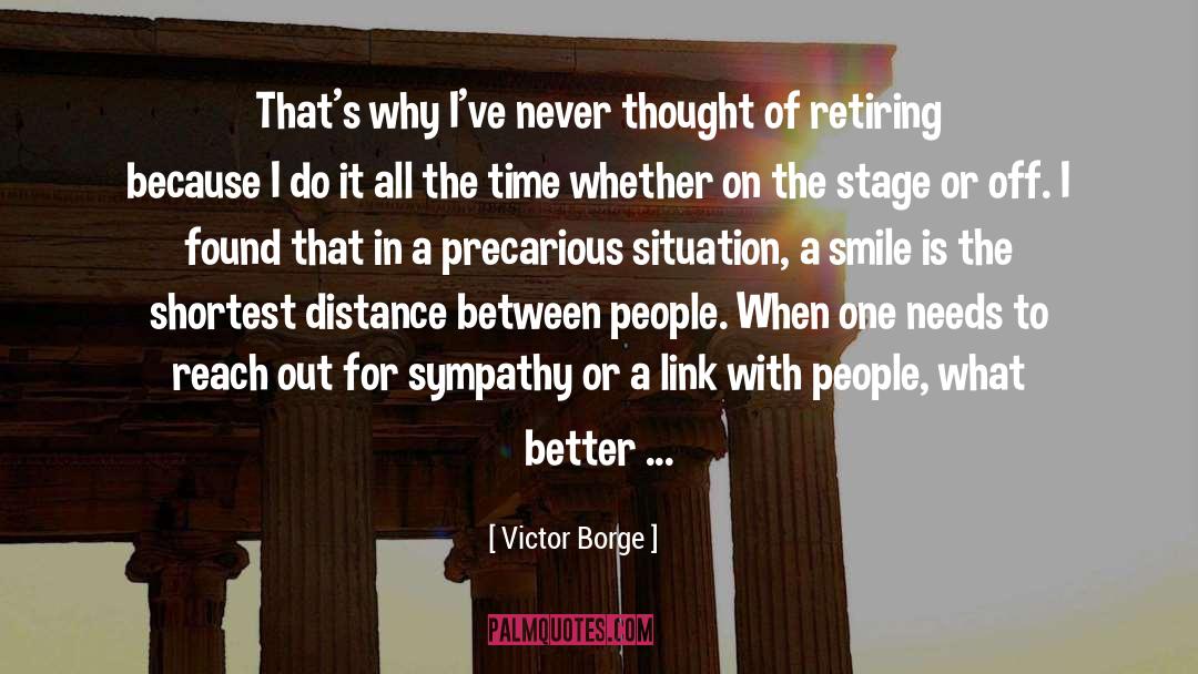 Victor Borge Quotes: That's why I've never thought