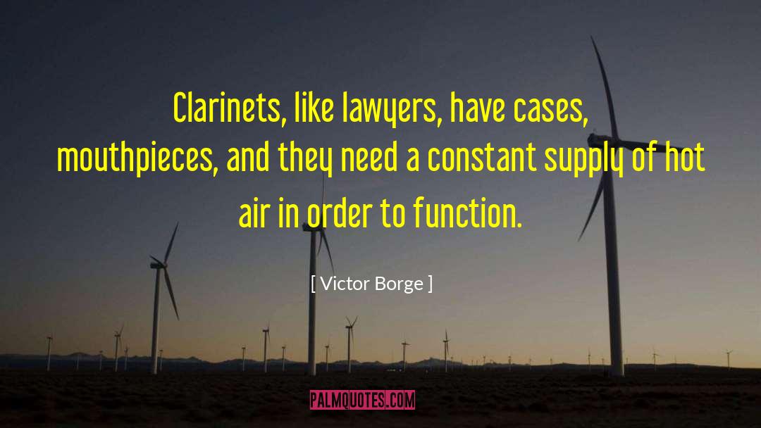Victor Borge Quotes: Clarinets, like lawyers, have cases,