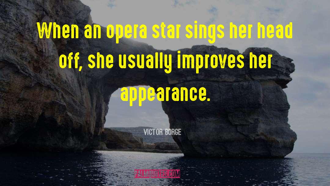 Victor Borge Quotes: When an opera star sings