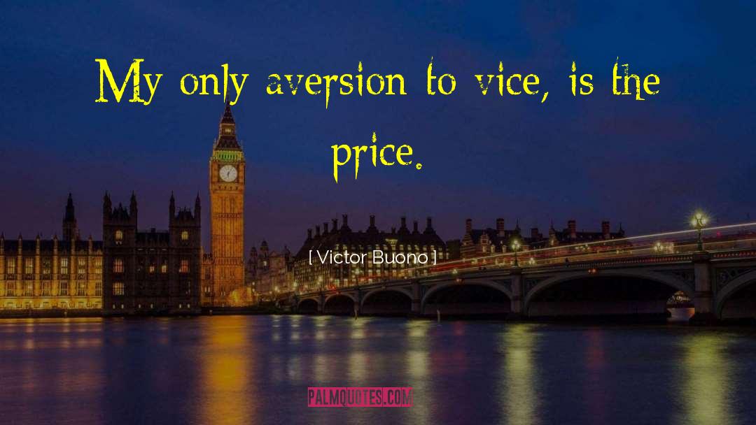 Victor Buono Quotes: My only aversion to vice,