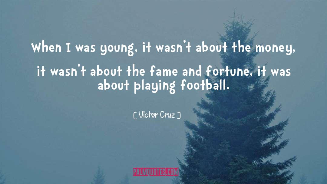 Victor Cruz Quotes: When I was young, it